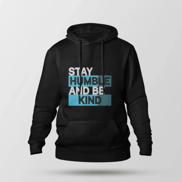 هودی نوشته Stay Humble And Be Kind