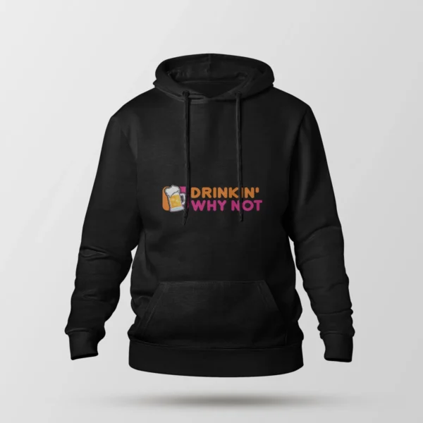 هودی نوشته Drinkin Why Not طرح آبجو