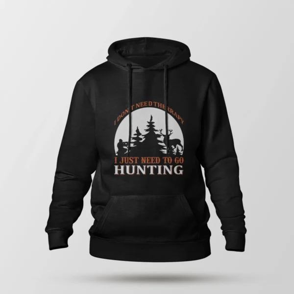 هودی شکار نوشته I Just Need to Go Hunting