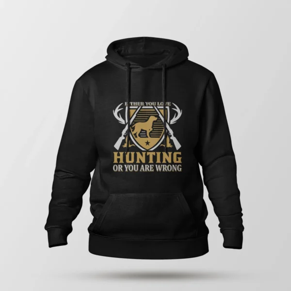 هودی شکار طرح Either You Love Hunting