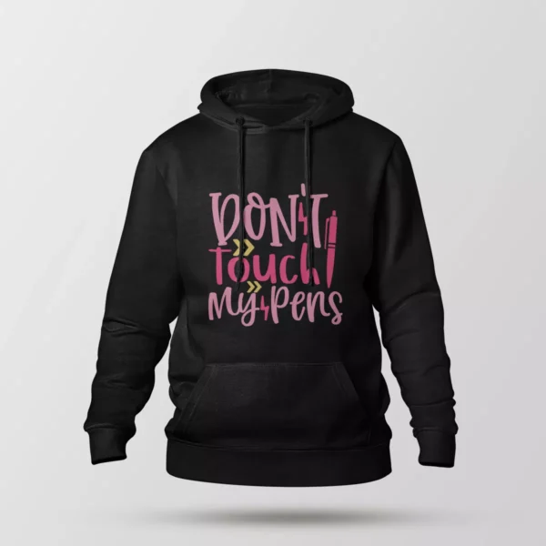 هودی نوشته طنز Don’t Touch My Pens