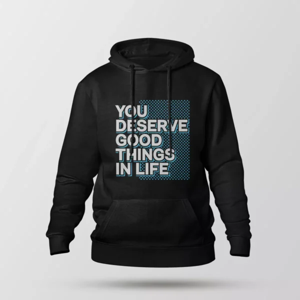 هودی تایپوگرافی You Deserve Good Things in Life