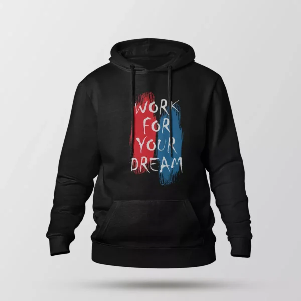هودی انگیزشی طرح Work For Your Dream