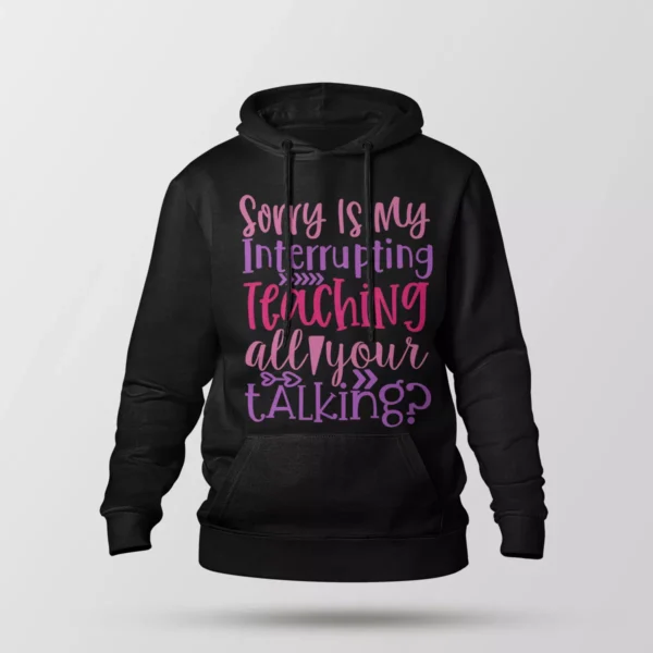 هودی تایپوگرافی Sorry Is My Interrupting Teaching