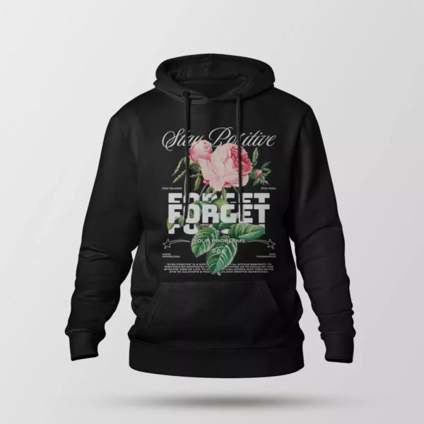 هودی انگیزشی طرح Forget Your Problems Stay Positive