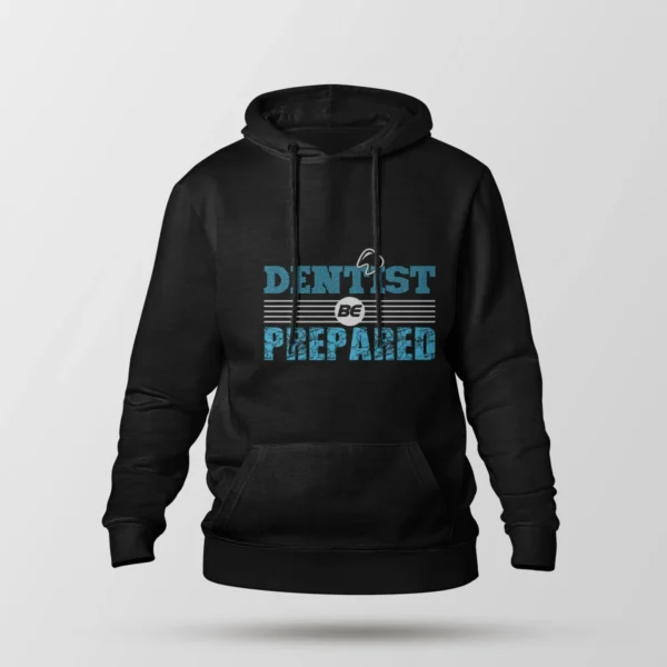 هودی دندانپزشکی طرح Be Prepared