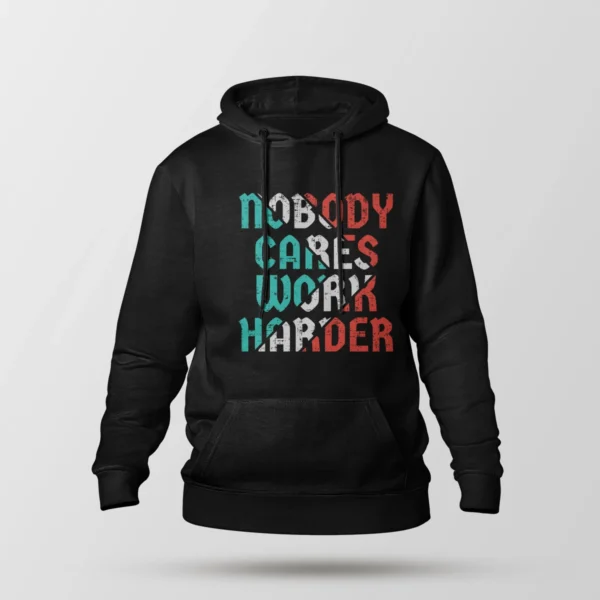 هودی انگیزشی طرح Nobody Cares Work Harder