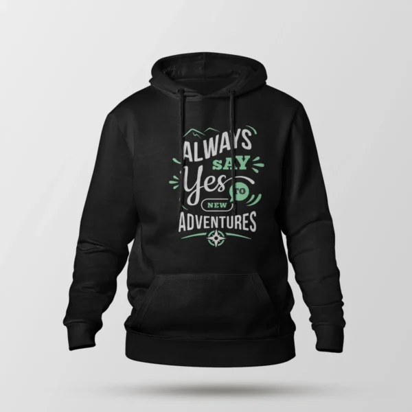 هودی انگیزشی طرح Always Say Yes To New Adventures
