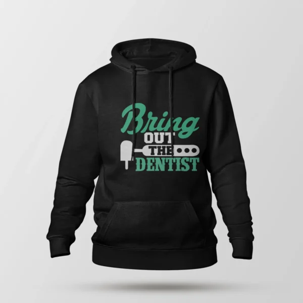 هودی دندانپزشکی طرح Bring Out The Dentist