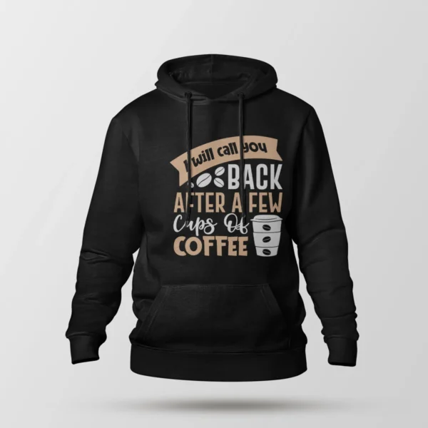 هودی قهوه طرح I Will Call You Back After Coffee