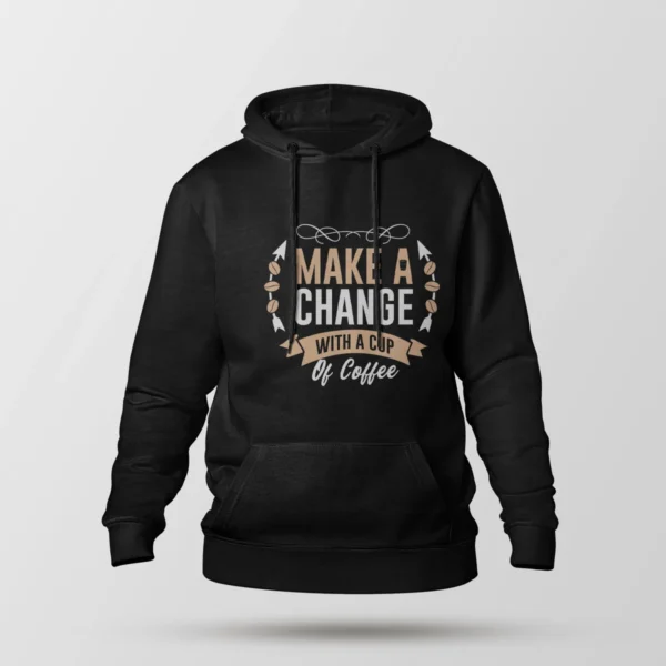 هودی انگیزشی طرح Make A Change With Coffee