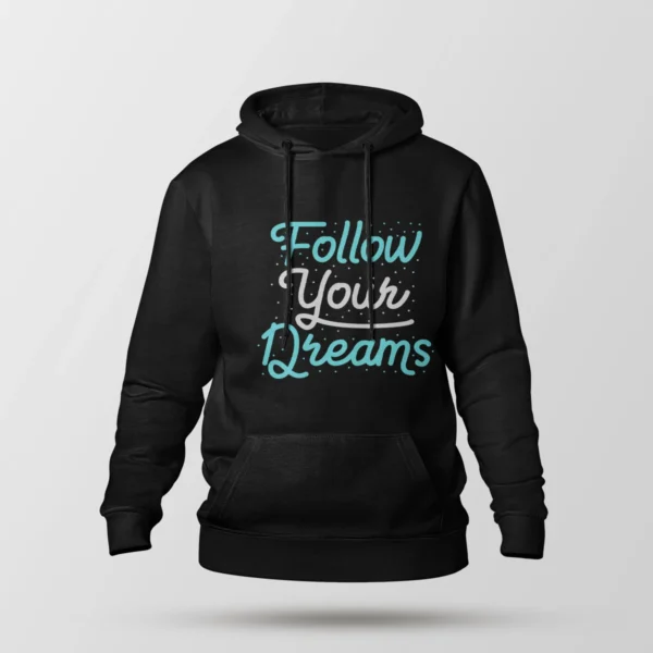 هودی انگیزشی طرح نوشته تایپوگرافی Follow Your Dreams