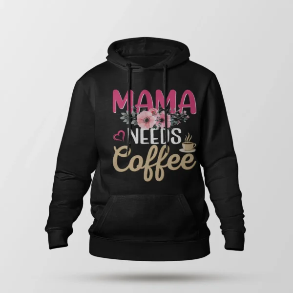 هودی مادر طرح Mama Needs Coffee