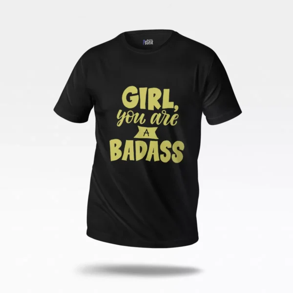 تیشرت طرح Girl You Are A Badass