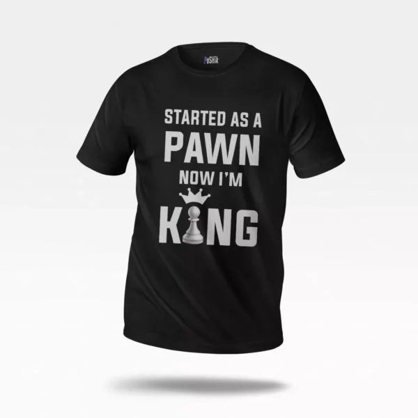 تیشرت شطرنج طرح Started As A Pawn Now I'm King
