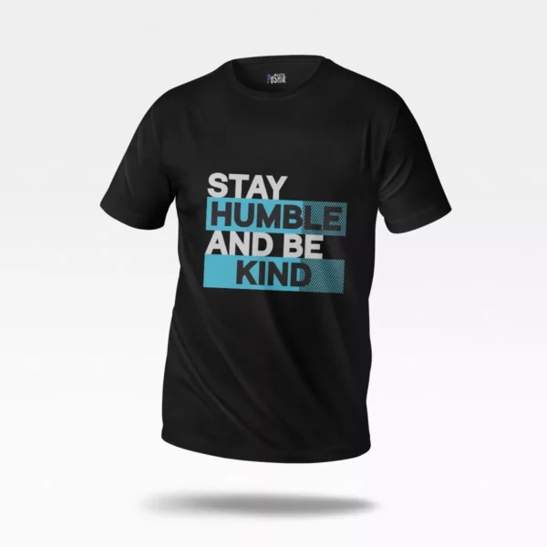 تیشرت نوشته Stay Humble And Be Kind