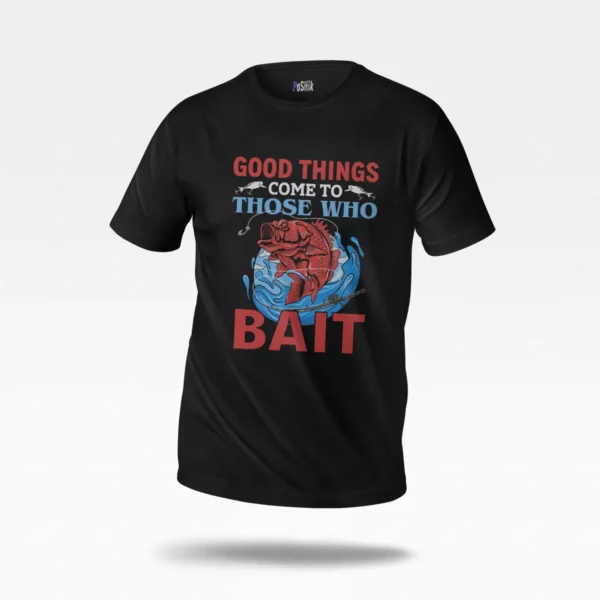 تیشرت ماهیگیری طرح Good Things Come To Bait