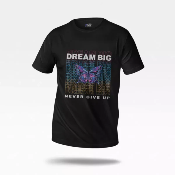 تیشرت پروانه طرح Dream Big Never Give Up