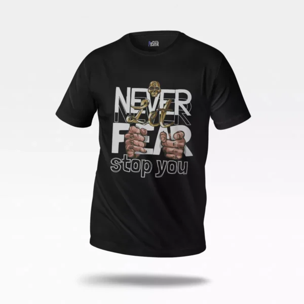 تیشرت طرح Never Let Fear Stop You