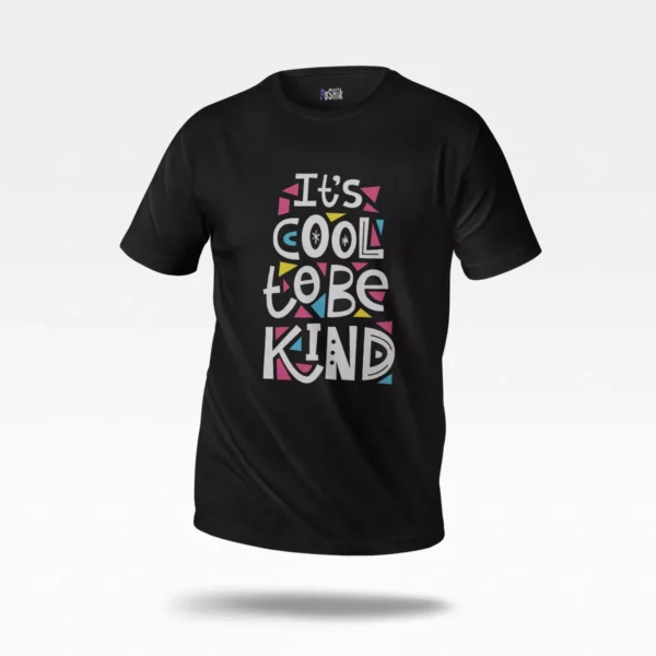 تیشرت طرح It's Cool To Be Kind