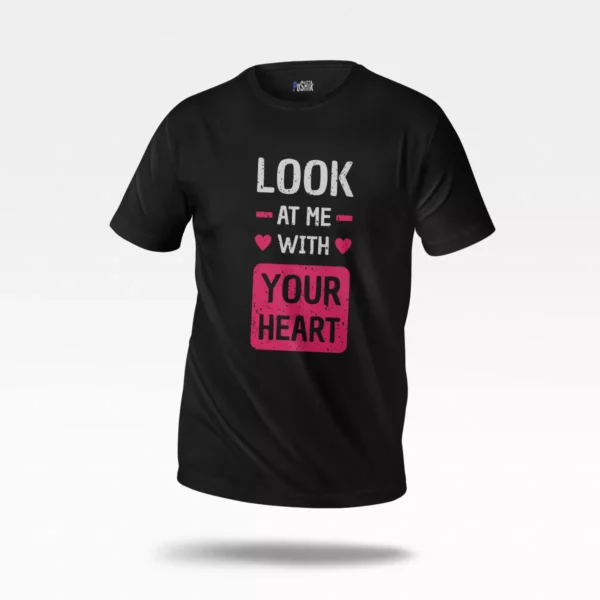 تیشرت عاشقانه طرح Look At Me With Your Heart