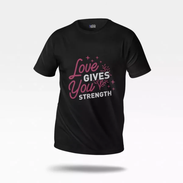 تیشرت طرح Love Gives You Strength