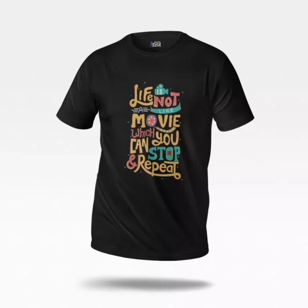 تیشرت نوشته Life Is Not Like a Movie
