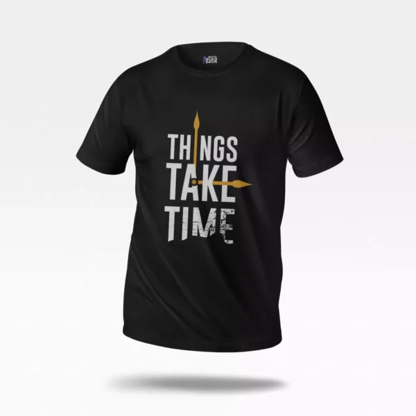 تیشرت انگیزشی طرح Things Take Time