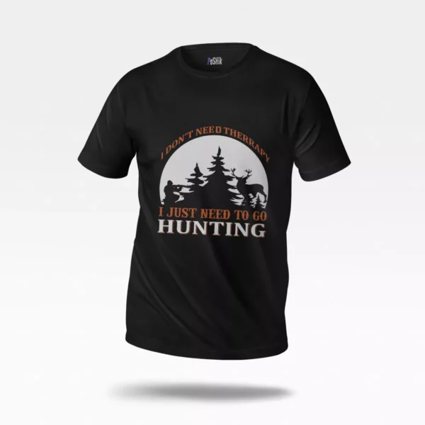 تیشرت شکار نوشته I Just Need to Go Hunting