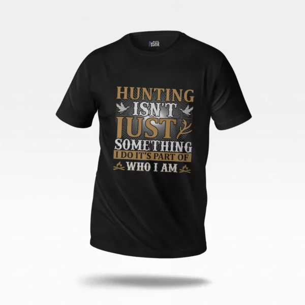 تیشرت شکار طرح Hunting Is Part of Who I Am