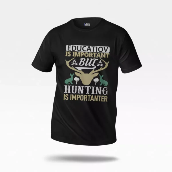 تیشرت شکار طرح Hunting Is Importanter