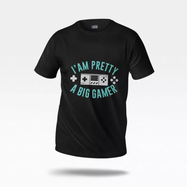 تیشرت گیمینگ طرح I Am Pretty a Big Gamer