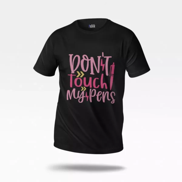 تیشرت نوشته طنز Don’t Touch My Pens