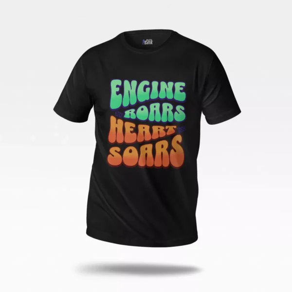 تیشرت نوشته Engine Roars Hearts Soars