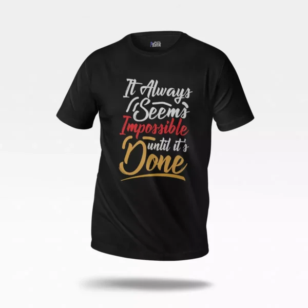 تیشرت انگیزشی طرح Impossible Until Done