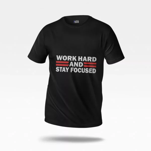 تیشرت نوشته Work Hard and Stay Focused