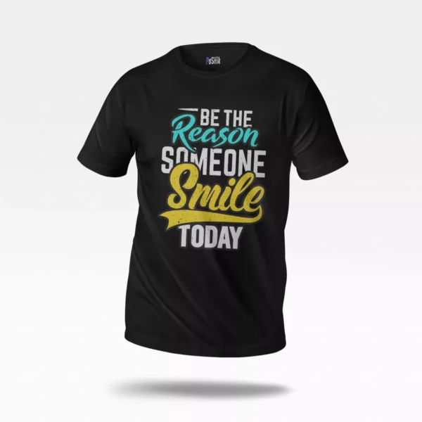 تیشرت انگیزشی طرح Be The Reason Someone Smile