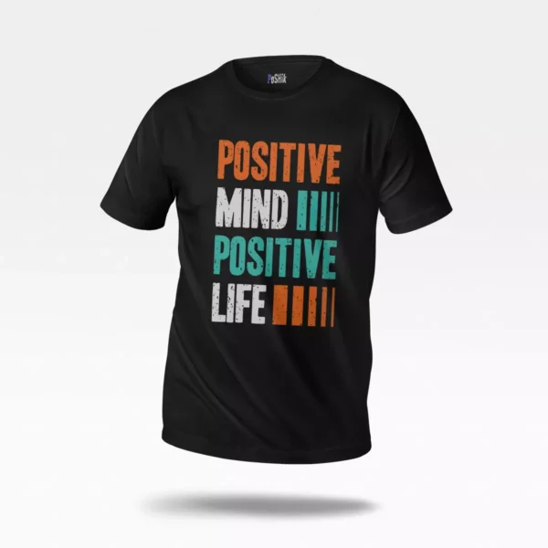 تیشرت انگیزشی طرح Positive Mind Positive Life