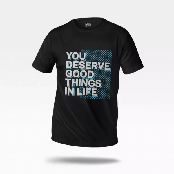 تیشرت تایپوگرافی You Deserve Good Things in Life