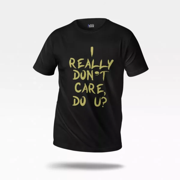 تیشرت طرح I Really Don't Care