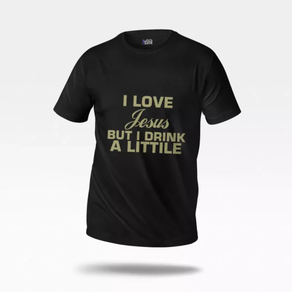 تیشرت طرح I Love Jesus But I Drink A Little