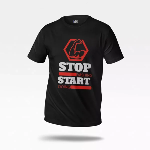 تیشرت انگیزشی طرح Stop Wishing Start Doing