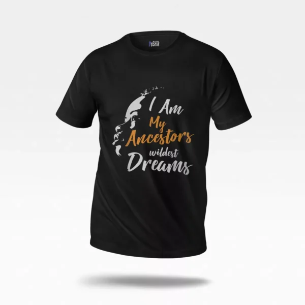 تیشرت نوشته I Am My Ancestors Wildest Dreams