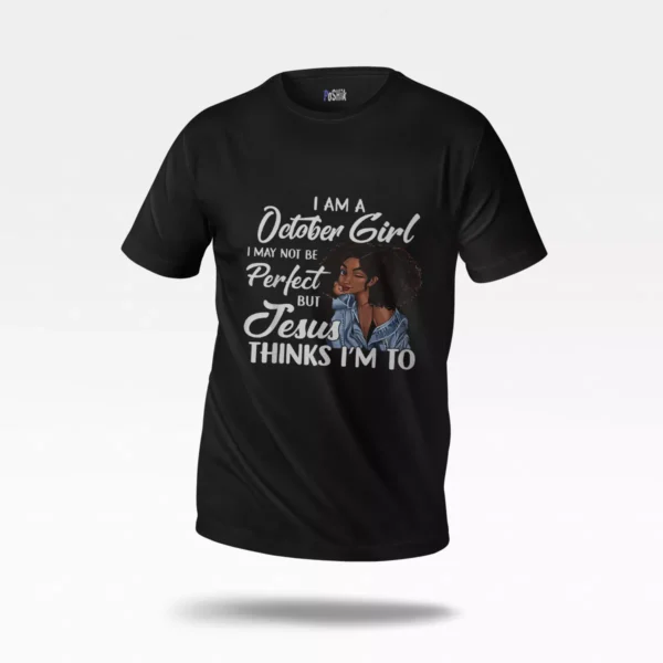 تیشرت طرح October Girl Jesus Thinks I'm To