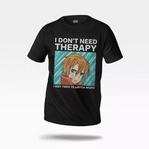 تیشرت انیمه طرح I Don't Need Therapy