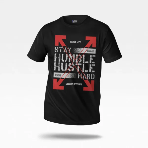 تیشرت طرح Stay Humble Hustle Hard Street Division