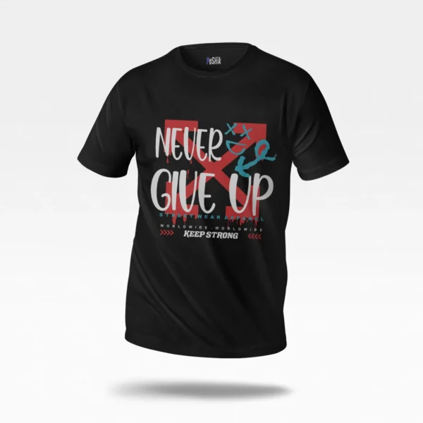 تیشرت تایپوگرافی Never Give Up Keep Strong