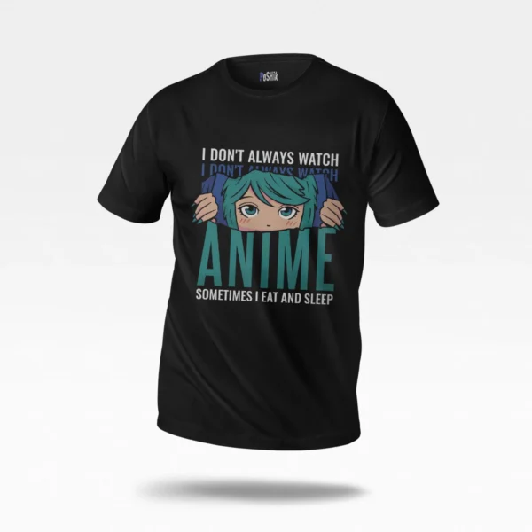 تیشرت میم انیمه طرح I Don’t Always Watch Anime