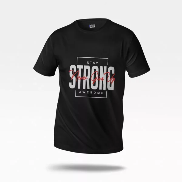 تیشرت انگیزشی نوشته Stay Strong Never Give Up