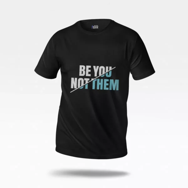 تیشرت انگیزشی طرح Be You Not Them